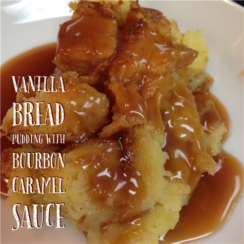 Vanilla Bread Pudding with Bourbon Caramel Sauce