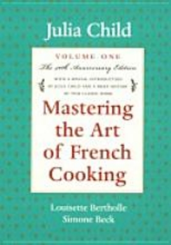 Mastering the Art of French Cooking, Volume 1